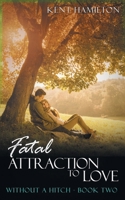 Fatal Attraction to Love Without A Hitch: Book Two 9657775345 Book Cover