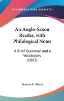 An Anglo-Saxon Reader, with Philological Notes, a Brief Grammar, and a Vocabulary [Microform] 0548754209 Book Cover