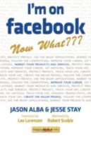 I'm on Facebook--Now What???: How to Get Personal, Business, and Professional Value from Facebook 1600050956 Book Cover