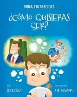 ?C?mo Quisieras Ser? : Libro para Ni?os de Valores, Empat?a y el Prop?sito de a Vida 1734816074 Book Cover