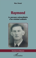 Raymond: Le parcours extraordinaire d’un résistant ordinaire (Graveurs de Mémoire) (French Edition) 2336420198 Book Cover