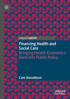 Financing Health and Social Care: Bringing Health Economics Back into Public Policy 3031867688 Book Cover
