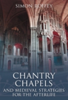 Chantry Chapels and Medieval Strategies for the Afterlife 0752445715 Book Cover