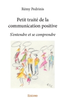Petit traité de la communication positive (French Edition) 2414384786 Book Cover