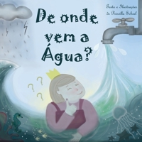 De onde vem a Água?: Uma aventura divertida no mundo da ciência. B08LNJL5VM Book Cover
