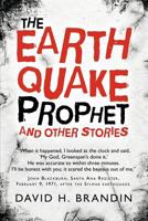 The Earthquake Prophet: And Other Stories 1462032540 Book Cover