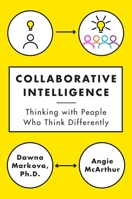 Collaborative Intelligence: Thinking with People Who Think Differently 0812994906 Book Cover