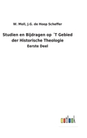 Studien en Bijdragen op ´T Gebied der Historische Theologie: Eerste Deel 3752472561 Book Cover