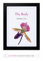 The Body: Key Themes in Health & Social Care 0745651240 Book Cover