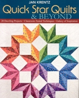 Quick Star Quilts & Beyond: 20 Dazzling Projects Classroom-Tested Techniques Galaxy of Inspiration 1571205101 Book Cover