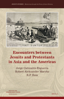 Encounters Between Jesuits and Protestants in Asia and the Americas 9004357688 Book Cover