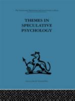 Themes in Speculative Psychology (International Behavioural and Social Sciences, Classics from the Tavistock Press, 90) 0415264820 Book Cover