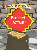 Stories Of The Prophet - Prophet Ayyub عَلَیهِ]السَّلام 9690027433 Book Cover