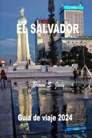 El Salvador Guía de viaje 2024: Descubriendo tesoros históricos y maravillas ocultas: De los paisajes urbanos a la serenidad B0CS3K3QQP Book Cover