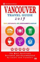Vancouver Travel Guide 2019 : Shops, Restaurants, Arts, Entertainment and Nightlife in Vancouver, Canada (City Travel Guide 2019). 1720600635 Book Cover