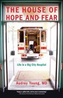 The House of Hope and Fear: Life in a Big City Hospital 157061511X Book Cover