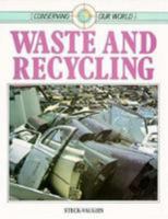 Waste and Recycling (Conserving Our World) 0811423867 Book Cover