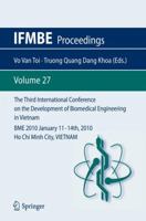 The Third International Conference On The Development Of Biomedical Engineering In Vietnam: Bme2010 January 11   14th, 2010 Ho Chi Minh City, Vietnam (Ifmbe Proceedings) 3642120199 Book Cover
