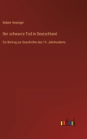 Der schwarze Tod in Deutschland: Ein Beitrag zur Geschichte des 14. Jahrhunderts 3368408917 Book Cover