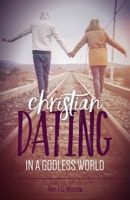 Christian Courtship In An Oversexed World: A Guide For Catholics