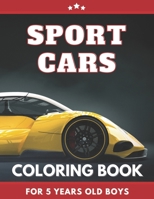 Sport Cars Coloring Book FOR 5 YEARS OLD BOYS: American Muscle, Luxury, Super fast Cars. Great Gift for Boys, Girls, Toddlers, Preschoolers, Kids 3-8. Unique Big Coloring Pages B08J5HJ5WW Book Cover