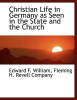 Christian Life in Germany: As Seen in the State and the Church (Classic Reprint) 1010182129 Book Cover