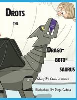 Drots the Dragobotosaurus 1943050775 Book Cover