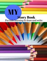 My Story Book: For Kids learning to draw and write 100 sheets 8.5 x 11 in 107459892X Book Cover