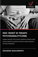 MOC MOWY W TERAPII PSYCHOANALITYCZNEJ: UDRĘKA PROCESU ANTYCYPACJI TERAPEUTYCZNEJ W CIĄŻY PŁODU ANENCEFALICZNEGO W ŚWIETLE BRAZYLIJSKIEGO SYSTEMU PRAWNEGO 6203626023 Book Cover