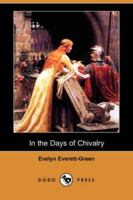 In the Days of Chivalry: A Tale of the Times of the Black Prince 1717271642 Book Cover