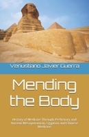 Mending the Body: History of Medicine Through Prehistory and Ancient Mesopotamian, Egyptian and Chinese Medicine (Medical Publications for lay people) B0GZZMHXGG Book Cover