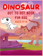 Dinosaur Dot to Dot Book For Kids Ages 4-6: Connect the dot Activities for Learning B08CG4DFY6 Book Cover