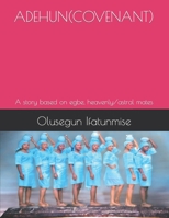 ADEHUN(COVENANT): A story based on egbe, heavenly/astral mates B0FDKGGRG5 Book Cover