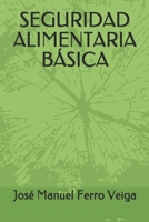 SEGURIDAD ALIMENTARIA BÁSICA (1) (Spanish Edition) B087638QH2 Book Cover