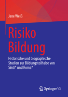 Risiko Bildung: Historische und biographische Studien zur Bildungsteilhabe von Sinti* und Roma* (German Edition) 3658478721 Book Cover