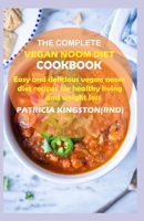 THE COMPLETE VEGAN NOOM DIET COOKBOOK: easy and delicious vegan noom diet recipes for healthy living and weight loss B092HGYKWK Book Cover