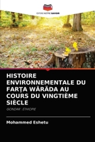 HISTOIRE ENVIRONNEMENTALE DU FARŢA WÄRÄDA AU COURS DU VINGTIÈME SIÈCLE: GONDAR : ÉTHIOPIE 6204058088 Book Cover