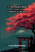 A Muramasa blade: A story of feudalism in old Japan 9374593912 Book Cover