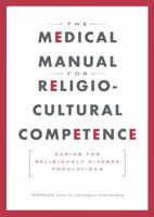 The Medical Manual for Religio-Cultural Competence: Caring for Religiously Diverse Populations B0033T7O8Q Book Cover