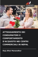 ATTEGGIAMENTO DEI CONSUMATORI E COMPORTAMENTO D'ACQUISTO NEI CENTRI COMMERCIALI IN NEPAL 6205990814 Book Cover