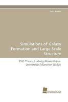 Simulations of Galaxy Formation and Large Scale Structure 3838108841 Book Cover