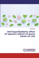 Anti-hyperlipidemic effect of aqueous extract of guava leaves on rats 620252782X Book Cover