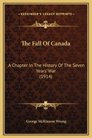 The Fall Of Canada; A Chapter In The History Of The Seven Years' War 1165682125 Book Cover