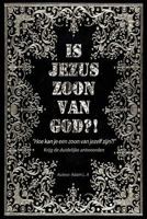 Is Jezus zoon van God?!: Hoe kan je een zoon van jezelf zijn 154511451X Book Cover