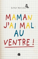 Maman, j’ai mal au ventre ! (French Edition) 2754775080 Book Cover