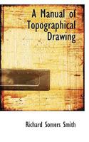 A Manual of Topographical Drawing 1017882371 Book Cover