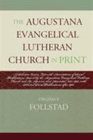 The Augustana Evangelical Lutheran Church in Print: A Selective Union List with Annotations of Serial Publications Issued by the Augustana Evangelical Lutheran Church and Its Agencies and Associates,  0810858312 Book Cover