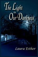 The Light in Our Darkness 1418457191 Book Cover