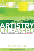 Artistry Unleashed: A Guide to Pursuing Great Performance in Work and Life 1487528388 Book Cover