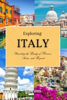 Exploring Italy: Unveiling the Beauty of Florence, Siena, and Beyond B0C4MJNL22 Book Cover